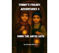 Tommy's Freaky Adventures - 3 Down the Abyss Gate: The Journey Below the Sunken Kingdom