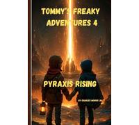 Tommy's Freaky Adventures 4 - Pyraxis Rising: The Heart of Transformation