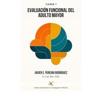Tomo I. Evaluación Funcional del Adulto Mayor: Evaluación del Adulto Mayor