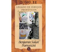 TOMO II Benjamin Solari Parravicini: Legado de dibujos proféticos