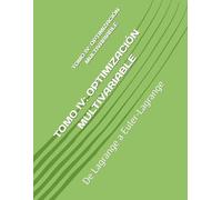 TOMO IV: OPTIMIZACIÓN MULTIVARIABLE: De Lagrange a Euler-Lagrange