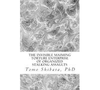 Tomo Shibata Ph The Invisible Maiming Torture Enterprise of Organize (Tascabile)