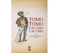 Tomo tomo, cacchio cacchio. L'estrosità delle trasgressioni linguistiche napolet