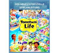 TOMODACHI LIFE: LIVING THE DREAM: DER NEUESTE OFFIZIELLE SPIELANLEITUNG Komplettlösung & Handbuch - Der vollständige Inselführer zu Miis, Beziehungen, ... Freischaltbarem und 100 % Spielbeh
