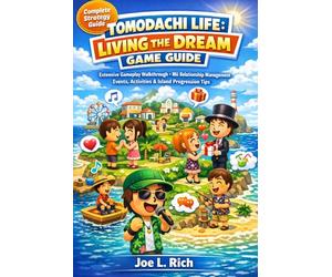 Tomodachi Life: Living the Dream Game Guide: Extensive Gameplay Walkthrough • Mii Relationship Management • Events, Activities & Island Progression Tips