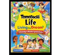 TOMODACHI LIFE: LIVING THE DREAM Vollständiger offizieller Spieleleitfaden