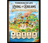Tomodachi Life: Living the Dreams The Complete Official Game Guide (2026 Edition): The Ultimate Island Companion: A Deep Dive into Relationship Logic, Mii Customization, and Hidden Mechanics