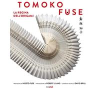 Tomoko Fuse. La regina degli origami. Ediz. illustrata - Fuse Tomoko