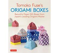 Tomoko Fuse's Origami Boxes: Beautiful Paper Gift Boxes from Japan's Leading Origami Master: Beautiful Paper Gift Boxes from Japan's Leading Origami Master (Origami Book with 30 Projects)