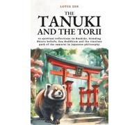 Tomoko Matsumoto Lotus Zen The Tanuki and the Torii (Tascabile)