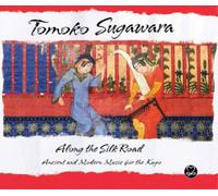 Tomoko Sugawara Along the Silk Road: Ancient and Modern Music for the Kugo (CD)