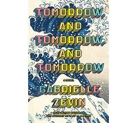 Tomorrow, and tomorrow, and tomorrow: a novel - Zevin Gabrielle