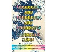 Tomorrow, and Tomorrow, and Tomorrow: The #1 smash-hit Sunday Times bestseller