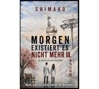 Tomorrow doesn't exist - Part 3.: A philosophical political science fiction thriller (This is not a mainstream thriller).