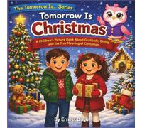 Tomorrow Is Christmas: A Children's Picture Book About Gratitude, Giving, and the True Meaning of Christmas