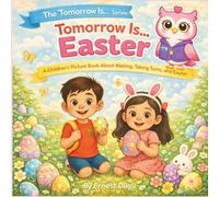 Tomorrow Is Easter: A Children's Picture Book About Waiting, Taking Turns, and Easter