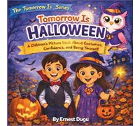 Tomorrow Is Halloween: A Children's Picture Book About Costumes, Confidence, and Being Yourself