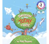 Tomorrow Is Near But Today Is Here: (Children's books about Anxiety/Sleep disorders/ADHD/Stress Relief/Worry, Picture Books, Preschool Books, Ages 3 5, Kids Books, Kindergarten Books, Ages 4 8)