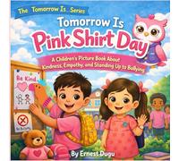 Tomorrow is Pink Shirt Day: A Children's Picture Book About Kindness, Empathy, and Standing Up to Bullying