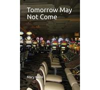 Tomorrow May Not Come