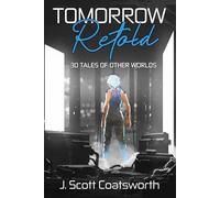 Tomorrow Retold: 30 Tales of Other Worlds
