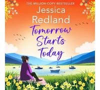 Tomorrow Starts Today: A BRAND NEW heartwarming story of second chances by the million copy bestseller Jessica Redland