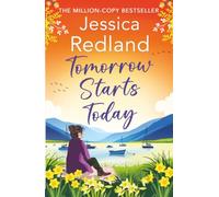 Tomorrow Starts Today: A BRAND NEW heartwarming story of second chances by the million copy bestseller Jessica Redland