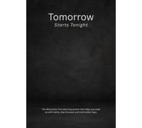 Tomorrow Starts Tonight: The distraction-free planning system that helps you wake up with clarity, stay focused, and build better days.
