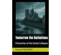 Tomorrow the Barbarians: Chronicles of the Great Collapse