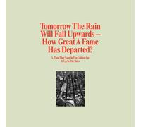 Tomorrow The Rain Will Fall Upwards - How Great A Fame Has Departed