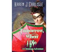Tomorrow, When I Die: A Christmas Adventure