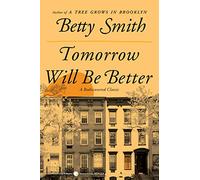 Tomorrow Will Be Better: A Novel by Smith, Betty
