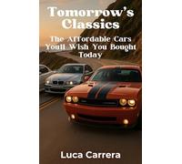 Tomorrow's Classics: The Affordable Cars You'll Wish You Bought Today