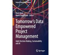 Tomorrow's Data Empowered Project Management: Agile Decision Making, Sustainability and AI
