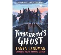 Tomorrow's Ghost : A pacy historical ghost adventure story from the Carnegie Medal-winning author of BUFFALO SOLDIER, perfect for age 9, 10, 11, 12