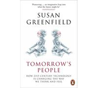 Tomorrow's People: How 21st-Century Technology is Changing the Way We Think and