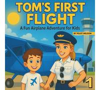 Tom's First Flight: Aviation Storybook for Kids - Airplane Bed Time Story - Plane Storybook for Kids