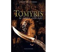 Tomyris. La signora delle tigri