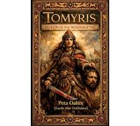 Tomyris: Queen of the Massagetae: 2