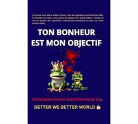 TON BONHEUR EST MON OBJECTIF: Ce journal vous aide à cultiver l'amour, fixer des objectifs et surmonter les défis. En écrivant vos rêves, vous semez ... Croyez en vous et agissez dès aujourd’hui.