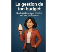 Ton budget, ta liberté: Le guide pratique pour reprendre le contrôle de ton argent