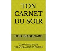 TON CARNET DU SOIR: 22 MANTRAS POUR S'APAISER AVANT DE DORMIR