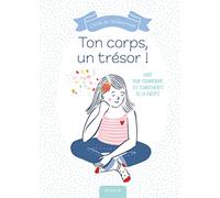 Ton corps, un trésor !: Guide pour comprendre les changements de la puberté