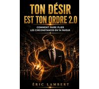 Ton désir est ton ordre 2.0: La science moderne de la vibration et de la manifestation