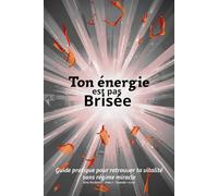 Ton énergie est pas brisée: Guide pratique pour retrouver ta vitalité sans régime miracle