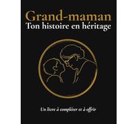 Ton histoire en héritage: Grand-maman