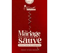 Ton mariage peut encore être sauvé - Volume 2: Deviens l’auteur du changement