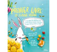 Ton premier livre de cuisine végane: Plus de 60 recettes végétales que les petits peuvent préparer pour rester en bonne santé et sauver le monde