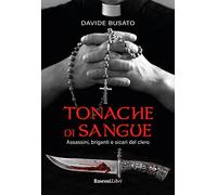 Tonache di sangue. Assassini, briganti e sicari del clero