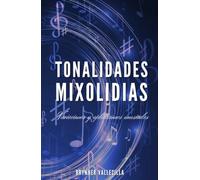 TONALIDADES MIXOLIDIAS: Variaciones y aplicaciones musicales